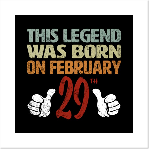 This Legend Was Born On February 29th Wall Art by eighttwentythreetees